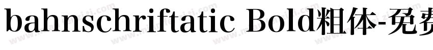 bahnschriftatic Bold粗体字体转换